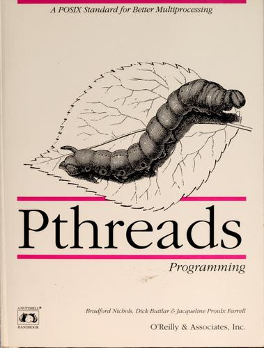 Pthreads Programming: A Posix Standard for Better Multiprocessing front cover by Dick Buttlar,Jacqueline Farrell,Bradford Nichols, ISBN: 1565921151