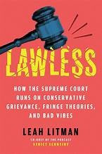 Lawless: How the Supreme Court Came to Run on Conservative Grievance, Fringe Theories, and Bad Vibes front cover by Leah Litman, ISBN: 1668054620