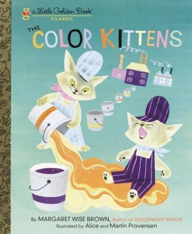 The Color Kittens (A Little Golden Book) front cover by Margaret Wise Brown, ISBN: 0307021416