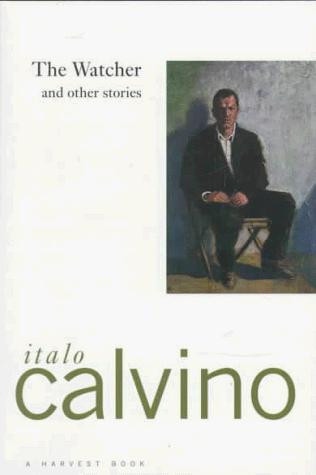 The Watcher and Other Stories front cover by Italo Calvino, ISBN: 0156949520
