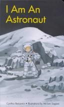I Am an Astronaut front cover by Cynthia Benjamin, ISBN: 0812065395