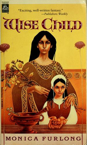 Wise Child front cover by Monica Furlong, ISBN: 0394825985