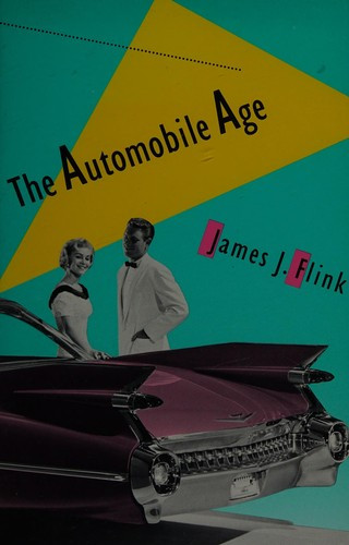 The Automobile Age (Revised) front cover by James J Flink, ISBN: 0262560550