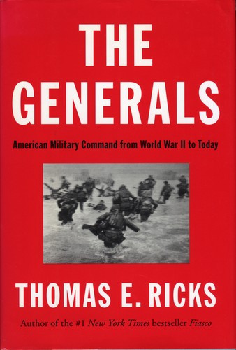 Generals: American Military Command from World War II to Today front cover by Thomas E Ricks, ISBN: 1594204047