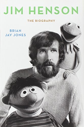 Jim Henson: The Biography front cover by Brian Jay Jones, ISBN: 0345526112