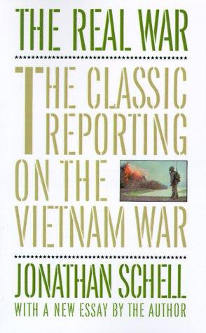 The Real War: The Classic Reporting on the Vietnam War front cover by Jonathan Schell, ISBN: 0394755502