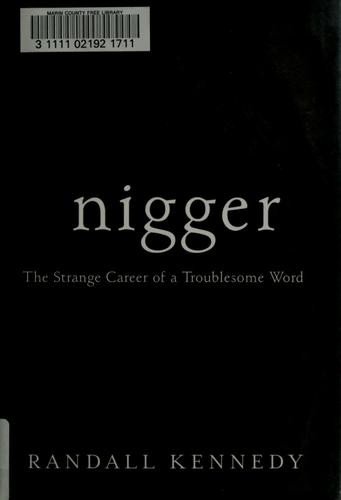 Nigger: The Strange Career of a Troublesome Word front cover by Randall Kennedy,Arthur Kempton, ISBN: 0375421726