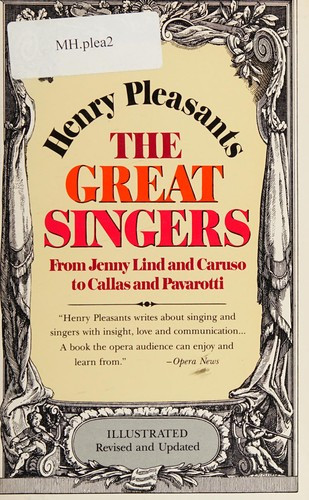 The Great Singers: From Jenny Lind to Callas and Pavarotti (Rev and Updated) front cover by Henry Pleasants, ISBN: 0671421603