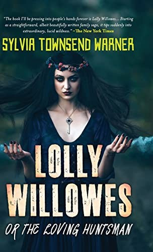 Lolly Willowes or the Loving Huntsman (Deluxe Library Edition) front cover by Sylvia Townsend Warner, ISBN: 935499539X