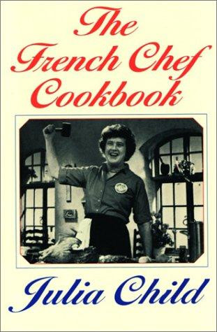 French Chef Cookbook front cover by Julia Child, ISBN: 037571006X