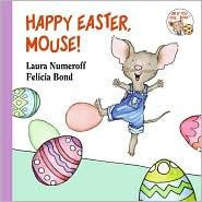 Happy Easter, Mouse! (If You Give...) front cover by Laura Numeroff, ISBN: 0694014222