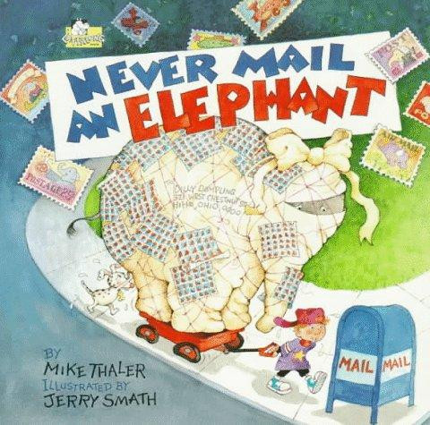Never Mail an Elephant front cover by Mike Thaler, Jerry Smath, ISBN: 0816730199