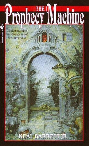 The Prophecy Machine front cover by Neal Barrett Jr., ISBN: 0553581953