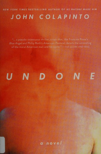 Undone front cover by John Colapinto, ISBN: 1593766424