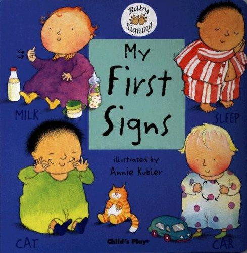 My First Signs: American Sign Language (Baby Signing) front cover by Annie Kubler, ISBN: 1904550398