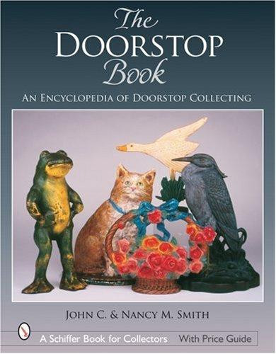 The Doorstop Book: The Encyclopedia of Doorstop Collecting front cover by John C. and Nancy M. Smith, ISBN: 0764323938
