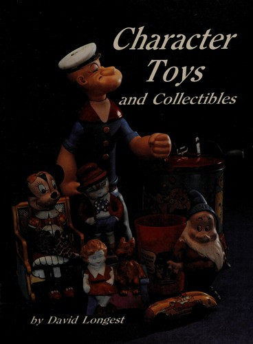 Character Toys and Collectibles front cover by David Longest, ISBN: 0891452664