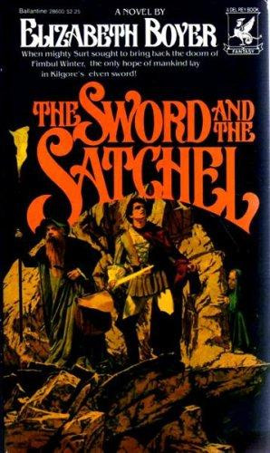 Sword and the Satchel front cover by Elizabeth, Boyer, ISBN: 0345309863