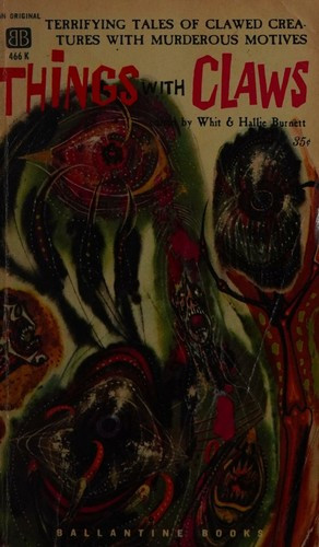 Things with Claws front cover by White Barnett, Hallie Barnett, Daphne du Maurier, T. K. Brown III, Radcliffe Squires, J. B. L. Goodwin, Stuart Cloete, Byron Liggett, Oreste F. Pucciani, William B. Seabrook, ISBN: 3045004660