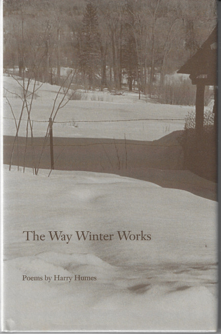 The Way Winter Works: Poems by Harry Humes front cover by Harry Humes, ISBN: 1557281602