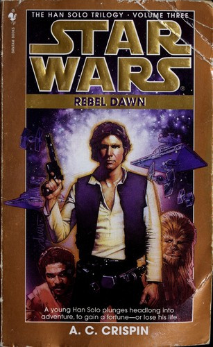Rebel Dawn 3 Han Solo Trilogy Star Wars front cover by A.C. Crispin, ISBN: 0553574175