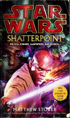 Shatterpoint 5 Star Wars: Clone Wars front cover by Matthew Stover, ISBN: 0345455746
