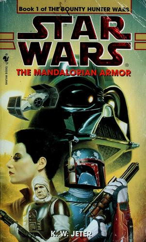 The Mandalorian Armor 1 Star Wars: The Bounty Hunter Wars front cover by K.W. Jeter, ISBN: 0553578855