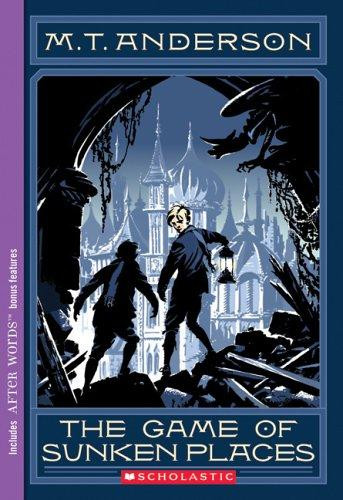 The Game of Sunken Places front cover by M T Anderson, ISBN: 0439416604