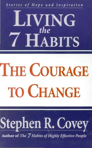 Living the 7 Habits : the Courage to Change front cover by Stephen R. Covey, ISBN: 0684857162