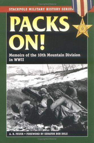 Packs On!: Memoirs of the 10th Mountain Division in WWII front cover by A B Feuer, ISBN: 0811732894