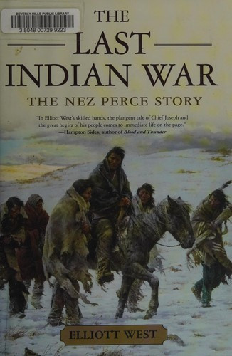 The Last Indian War: The Nez Perce Story (Pivotal Moments in American History) front cover by Elliott West, ISBN: 0195136756