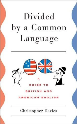 Divided by a Common Language: A Guide to British and American English front cover by Christopher Davies, ISBN: 0618002758