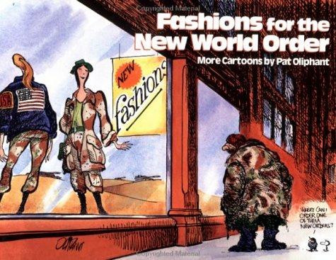 Fashions for the New World Order: More Cartoons by Pat Oliphant (Original) front cover by Pat Oliphant, ISBN: 0836218795