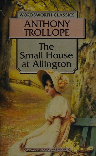The Small House at Allington front cover by Anthony Trollope, ISBN: 1853262234
