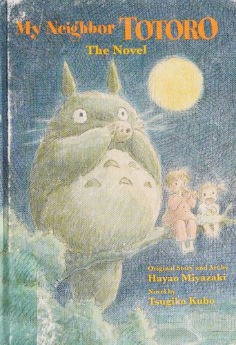 My Neighbor Totoro: The Novel front cover by Tsugiko Kubo, ISBN: 1421561204