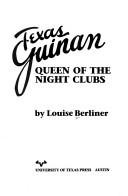 Texas Guinan: Queen of the Nightclubs front cover by Louise Berliner, ISBN: 0292781113