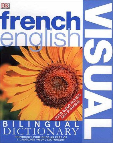 French  English Bilingual Visual Dictionary (DK Visual Dictionaries) front cover by DK Publishing, ISBN: 0756612977