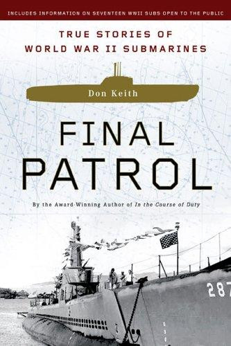 Final Patrol: True Stories of World War II Submarines front cover by Don Keith, ISBN: 0451219511