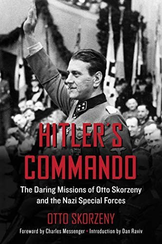 Hitler's Commando: The Daring Missions of Otto Skorzeny and the Nazi Special Forces front cover by Otto Skorzeny, ISBN: 1510728805