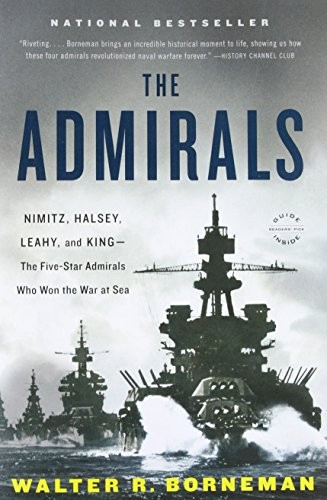 The Admirals: Nimitz, Halsey, Leahy, and King--The Five-Star Admirals Who Won the War at Sea front cover by Walter R Borneman, ISBN: 0316097837