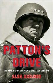 Patton's Drive: The Making of America's Greatest General front cover by Alan Axelrod, ISBN: 0762761318