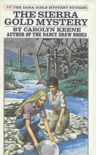 Sierra Gold Mystery 10 Dana Girls Mystery Stories front cover by Carolyn Keene, ISBN: 0448090902