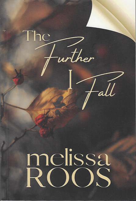 The Further I Fall: Explore the depths of small-town rivalries, a second chance at lost love, and a sinister obsession. front cover by Melissa Roos, ISBN: 1737496089