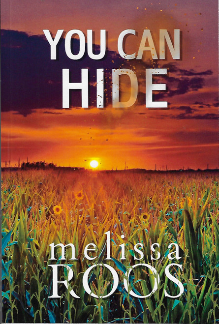 You Can Hide: A small town, second chance romance with an edge of mystery front cover by Melissa Roos, ISBN: 1966839006