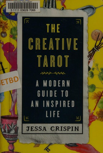 Creative Tarot: A Modern Guide to an Inspired Life front cover by Jessa Crispin, ISBN: 1501120239