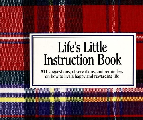 Life's Little Instruction Book:  511 Suggestions, Observations, and Reminders On How to Live a Happy and Rewarding Life front cover by H. Jackson Brown, Jr., ISBN: 1558531025