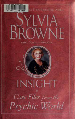 Insight: Case Files from the Psychic World front cover by Sylvia Browne, ISBN: 0525949550