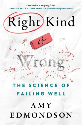 Right Kind of Wrong: The Science of Failing Well front cover by Amy C Edmondson, ISBN: 1982195061