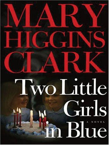 Two Little Girls in Blue front cover by Mary Higgins Clark, ISBN: 1594131880