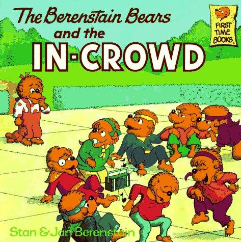The Berenstain Bears and the In-Crowd front cover by Stan Berenstain, Jan Berenstain, ISBN: 039483013X